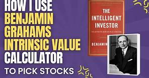 How I use Benjamin Graham's Intrinsic Value Calculator to Pick Stocks