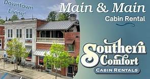 Main & Main | Southern Comfort Cabin Rentals in North Georgia