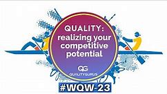 Quality: Realizing Your Competitive Potential (#WQW23)