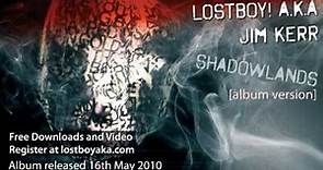 LostBoy! A.K.A. Jim Kerr - Shadowland [Album Mix]