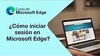 ¿Cómo iniciar sesión en Microsoft Edge? | Curso de Microsoft Edge