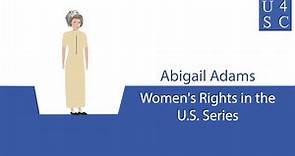 Abigail Adams: “Remember the Ladies” - Women’s Rights in the United States Series