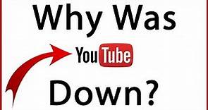 Why Was YouTube Down