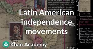 Latin American Independence movements | 1450 - Present | World History | Khan Academy