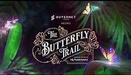Experience The Butterfly Trail at Outernet
