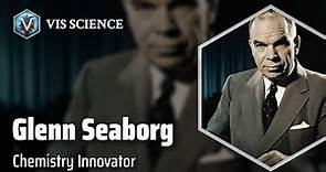 Glenn T. Seaborg: Unraveling the Elements | Scientist Biography