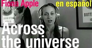 Across the universe - Fiona Apple (subtitulada)