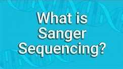 What Is Sanger Sequencing?