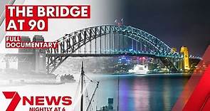 Sydney Harbour Bridge 90th Birthday Full Documentary | 7NEWS