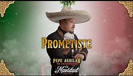 Prometiste - Pepe Aguilar (Pepe Aguilar Te Acompaña en Navidad)