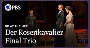Der Rosenkavalier Final Trio | Der Rosenkavalier | Great Performances at the Met