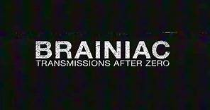Brainiac: Transmissions After Zero SXSW Trailer (2019)