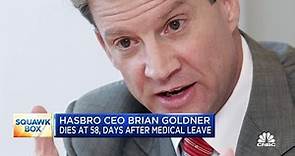 Hasbro CEO Brian Goldner dies at 58, days after medical leave