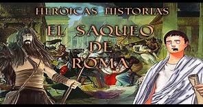 El saqueo de Roma - Heróicas Historias - Bully Magnets - Historia Documental