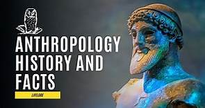 Anthropology | Definition, Meaning, Branches, History, & Facts