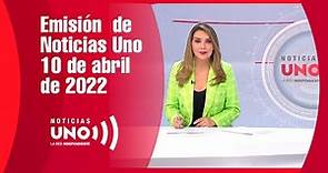 Emisión de Noticias Uno - 10 de abril de 2022