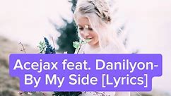 Acejax feat.Danilyon - By My Side [NCS Lyrics]