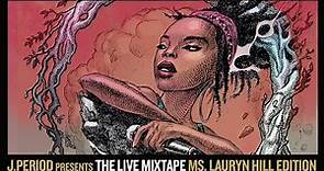 J.PERIOD Presents The Live Mixtape: Ms. Lauryn Hill Edition