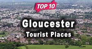 Top 10 Places to Visit in Gloucester | United Kingdom - English