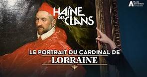 Ce portrait dévoile les ambitions du cardinal de Lorraine !