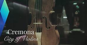 Cremona – The Italian City of Violins | Full Documentary