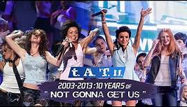 t.A.T.u. - «Not Gonna Get Us» live: 10th Anniversary (2003-2013)