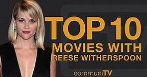 Top 10 Reese Witherspoon Movies