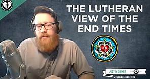 What is the Lutheran view of the End Times?