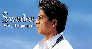 Swades : We The People | 2004 | Shah Rukh Khan |Gayatri Joshi | Full Movie Facts And Important Talks