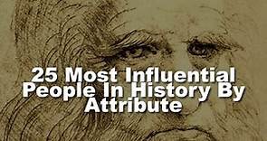 25 Most Influential People in History By Attribute