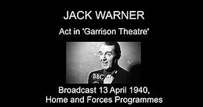 Jack Warner - Act in 'Garrison Theatre' broadcast 1940