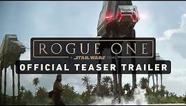 ROGUE ONE: A STAR WARS STORY Official Teaser Trailer