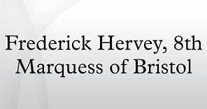 Frederick Hervey, 8th Marquess of Bristol