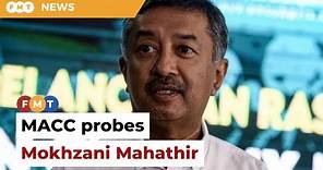 Now Mokhzani Mahathir under MACC probe