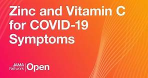 Zinc and Vitamin C for COVID-19 Symptoms