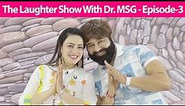 The Laughter Show with Dr MSG - Episode 3 | Saint Dr. MSG Insan | Honeypreet Insan