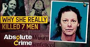 The Real Reason Aileen Wuornos Became A Monster | Most Evil Killers | Absolute Crime