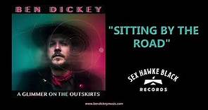 Ben Dickey - Sitting By The Road (Audio)
