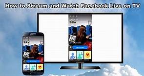 How to Stream and Watch Facebook Live on TV