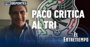 Francisco Palencia durísimo contra la Selección Mexicana: El Entretiempo