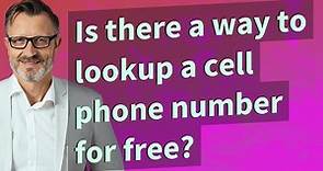 Is there a way to lookup a cell phone number for free?