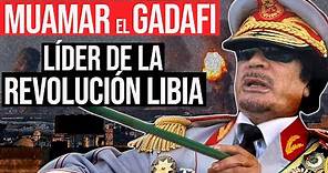 Muamar el Gadafi: Jefe de la Revolución Libia