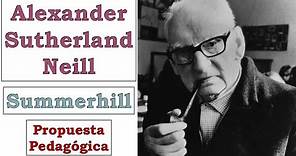 "Summerhill": Propuesta Pedagógica de Alexander Sutherland NEILL | Pedagogía MX