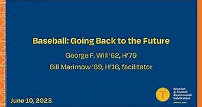 Baseball: Going Back to the Future A Talk with George Will '62, H'79