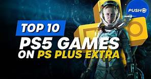 Top 10 Best PS5 Games On PS Plus Extra