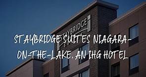 Staybridge Suites Niagara-On-The-Lake, an IHG Hotel Review - Niagara-on-the-Lake , Canada