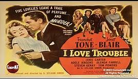 I Love Trouble | 1948 | Franchot Tone | Full Movie