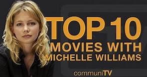 Top 10 Michelle Williams Movies