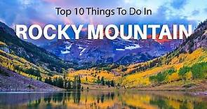 Top 10 Things To Do In Rocky Mountain National Park Colorado