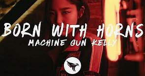 Machine Gun Kelly - Born With Horns (Lyrics)